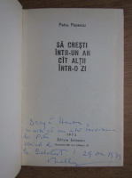 Petru Popescu - Sa cresti intr-un an cat altii intr-o zi (cu autograful autorului)