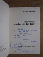 Ricarda Terschak - Verzeihung brauchen sie dies Brett? (cu autograful autorului)