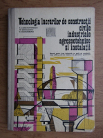 Anticariat: Romulus Constantinescu - Tehnologia lucrarilor de constructii civile, industriale, agrozootehnice si instalatii