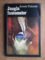Anticariat: Amos Tutuola - Jungla fantomelor