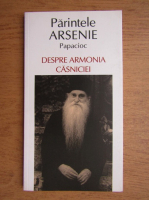 Arsenie Papacioc - Despre armonia casniciei