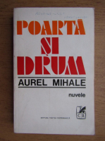 Anticariat: Aurel Mihale - Poarta si drum