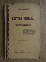 C. Radulescu-Motru - Cultura romana si politicianismul (1936)
