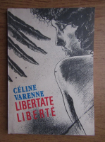Celine Varenne - Libertate (editie bilingva romana-franceza)