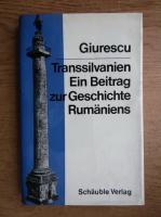 Constantin C. Giurescu - Transsilvanien ein Beitrag zur Geschichte Rumaniens