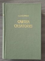 Anticariat: Constantin Colonas - Cartea casatoriei (1945, lipsa pagina de titlu)