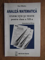 Dan Mihalca - Analiza matematica. Exercitii si teste pentru clasa a XII-a, semestrul II (2005)