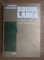 Dorian Grozdan - Romul Ladea si lumea lui cuprinzatoare