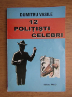 Dumitru Vasile - 12 politisti celebri