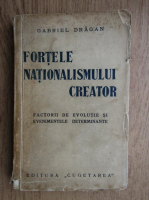 Gabriel Dragan - Fortele nationalismului creator (1936)