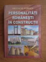 Hristache Popescu - Pesonalitati romanesti in constructii