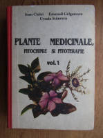 Ioan Ciulei - Plante medicinale, fitochimie si fitoterapie (volumul 1)