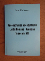 Ioan Facaoaru - Reconstituirea vocabularului limbii romane-aromane