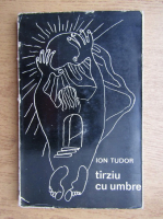 Anticariat: Ion Tudor - Tarziu cu umbre