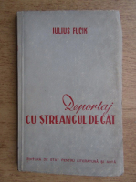 Anticariat: Iulius Fucik - Reportaj cu streangul de gat