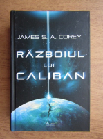 Anticariat: James S. A. Corey - Razboiul lui Caliban