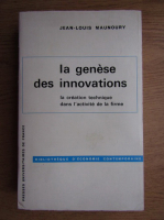 Jean Louis Maunoury - La genese des inovation