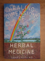 Louis J. Marx - Healing dimensions of herbal medicine