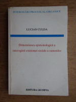 Lucian Culda - Dimensiunea epistemologica a interogarii existentei sociale a oamenilor