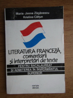 Marie Janne Zaganescu - Literatura franceza, comentarii si interpretari de texte pentru bacalaureat si admiterea in invatamantul superior