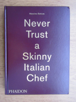 Massimo Bottura - Never trust a skinny italian chef