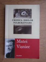 Matei Visniec - Cronica ideilor tulburatoare
