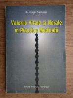 Mihai Teodorescu - Valorile vitale si morale in practica medicala