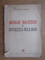 N. Popescu Doreanu - Nicolae Balcescu si revolutia de la 1848 (1948)