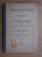 Natalia Tulbure - Atlas istoric al romanilor cu cetiri istorice pentru uzul scoalelor secundare si normale (1912)