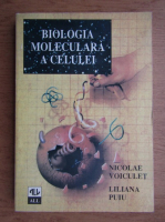 Nicolae Voiculet, Liliana Puiu - Biologia moleculara a celulei
