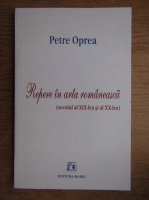 Petre Oprea - Repere in arta romaneasca. Secolul al XIX-lea si al XX-lea