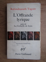 Rabindranath Tagore - L'Offrabde lyrique suivi de La Corbeille de fruits