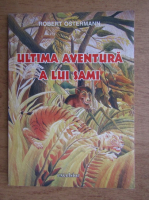 Robert Ostermann - Ultima aventura a lui Sami