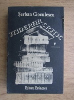 Anticariat: Serban Cioculescu - Itinerar critic (volumul 5)