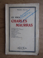 Theodor Martas - Ce vrea Charles Maurras (1938)