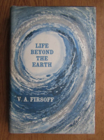 V. A. Firsoff - Life beyond the earth
