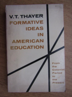 V. T. Thayer - Formative ideas in american education
