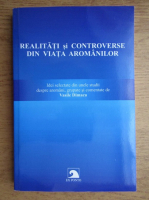 Vasile Dimaca - Realitati si controverse din viata aromanilor