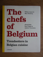 Willem Asaert, Marc Declercq - The chefs of Belgium. Trendsetters in Belgian cuisine