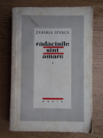 Zaharia Stancu - Radacinile sunt amare (volumul 1)