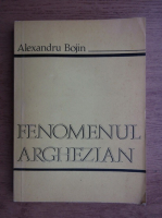 Anticariat: Alexandru Bojin - Fenomenul arghezian 