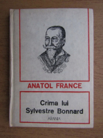 Anatole France - Crima lui Sylvestre Bonnard