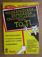 Andy Rathbone - Modernizarea si depanarea calculatoarelor pentru tonti