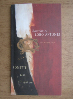 Antonio Lobo Antunes - Sonette an Christus