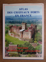 Atlas des chateaux forts en France. Histoire. Archeologie. Geographie