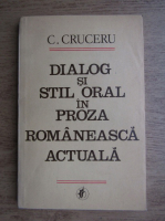 C. Cruceru - Dialog si stil oral in proza romaneasca actuala
