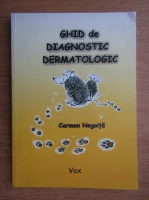 Carmen Negoita - Ghid de diagnostic dermatologic