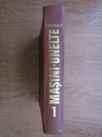 Anticariat: Emil Botez - Masini unelte. Bazele teoretice ale proiectarii (volumul 1)