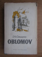 I. A. Goncearov - Oblomov (Opere, volumul 4)