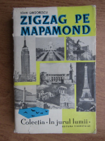 Anticariat: Ioan Grigorescu - Zigzag pe Mapamond